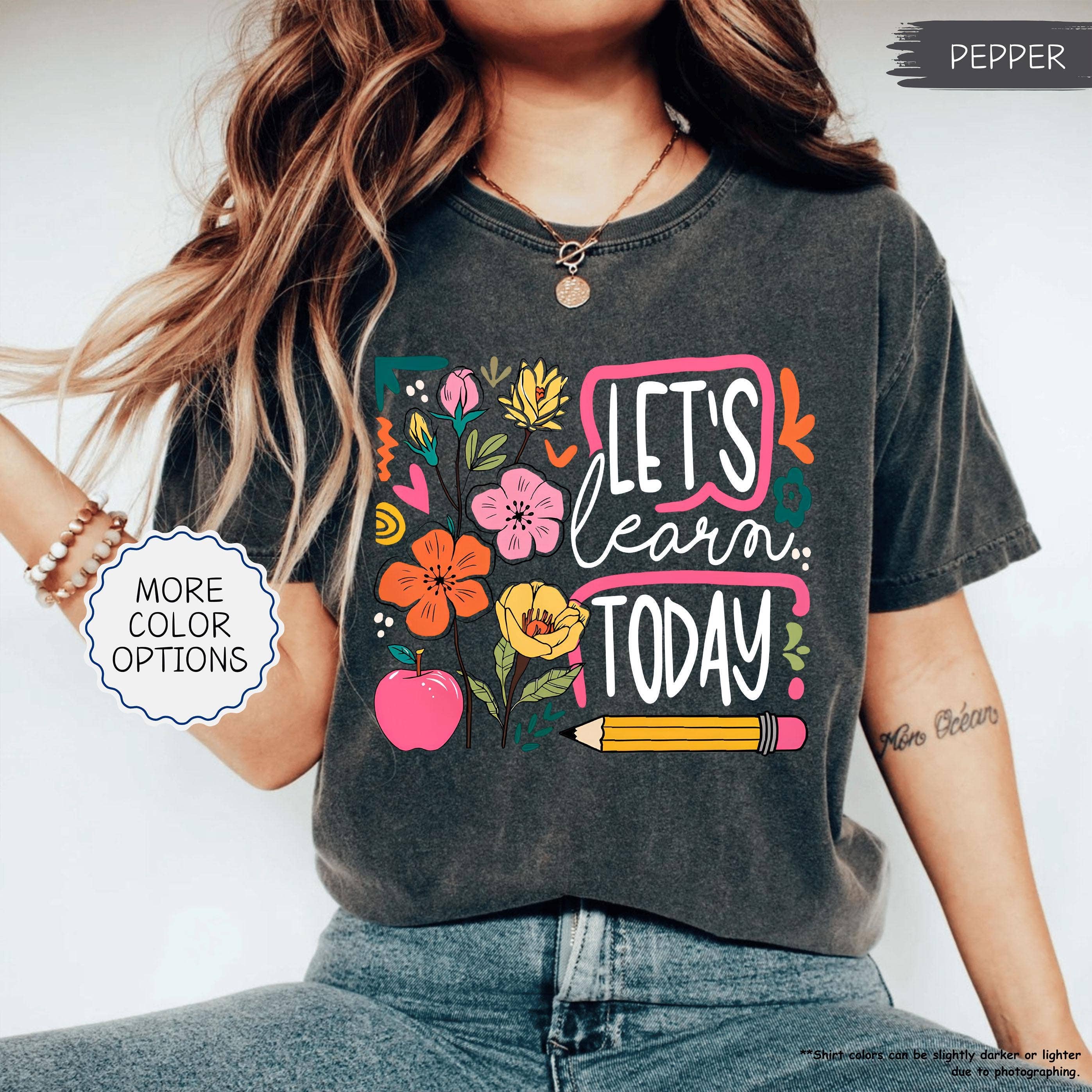 Comfort Colors Let's Learn Today Shirt, Cute Teacher T-shirt