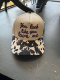 You Look Like You Love Me Trucker Hat